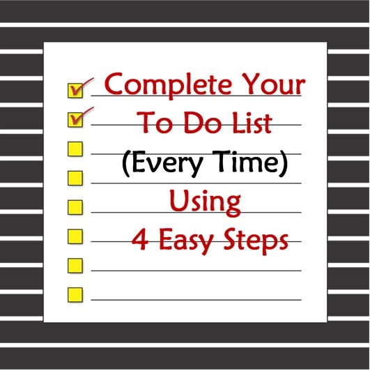 Complete your to do list every time using 4 easy steps